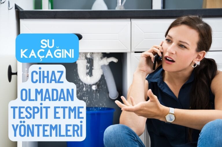 Su Kaçağını Cihaz Olmadan Tespit Etme Yöntemleri